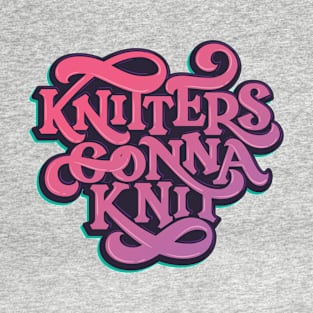 Knitters Gonna Knit T-Shirt